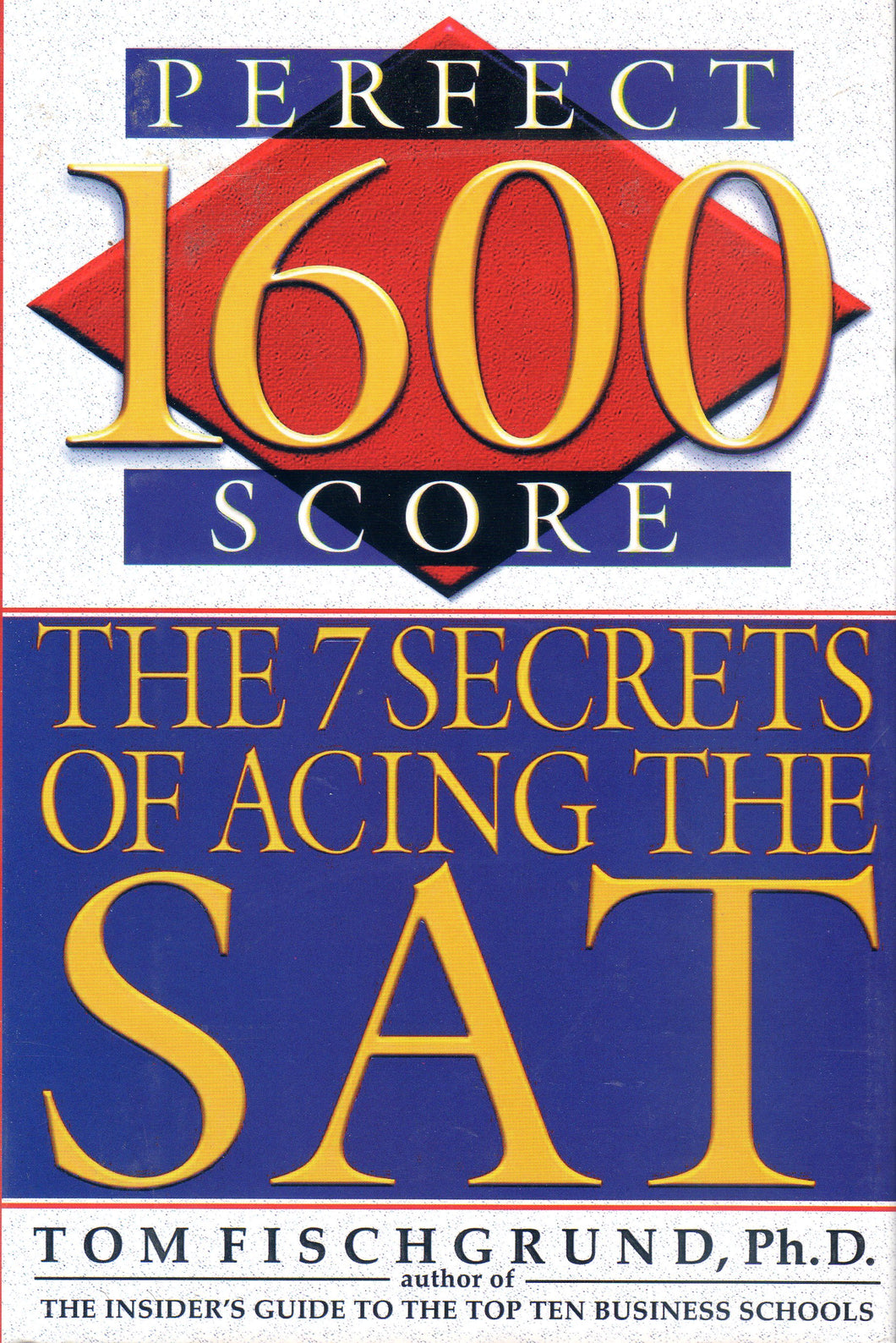 The 7 Secrets of Acing the SAT by Tom Fischgrund Ph.D. (New)