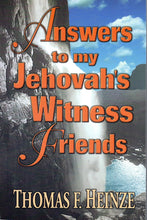 Answers to my Jehovah's Witness Friends by Thomas F. Heinze (New)